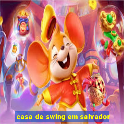 casa de swing em salvador